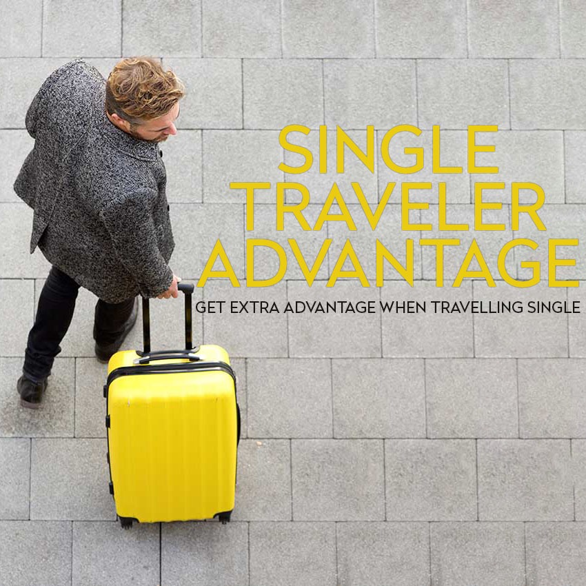 SINGLE TRAVELER ADVANTAGE<br> (Get extra Advantage when Travelling Single)