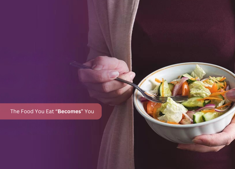 The Food You Eat “Becomes” You