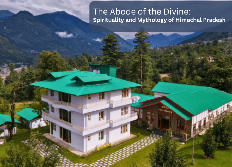 The Abode of the Divine: Spirituality and Mythology of Himachal Pradesh